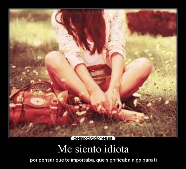 Me siento idiota - 