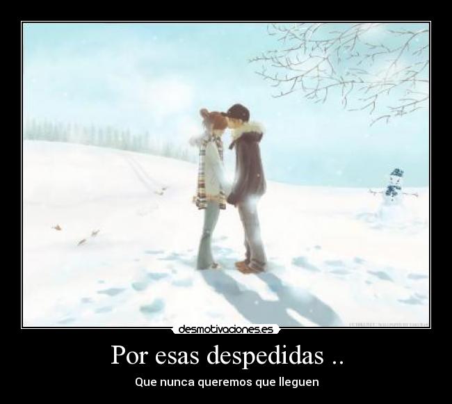 Por esas despedidas .. - 