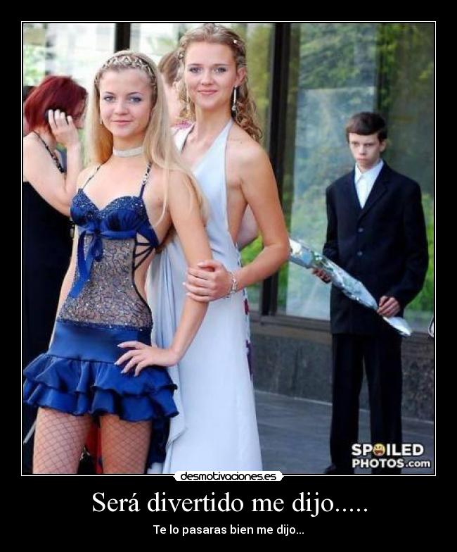 Será divertido me dijo..... -