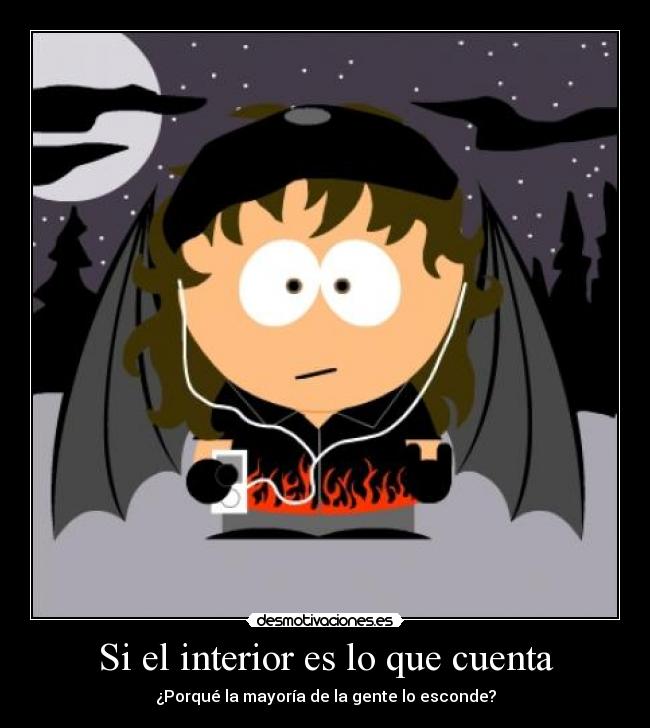 Si el interior es lo que cuenta - ¿Porqué la mayoría de la gente lo esconde?