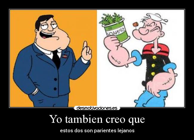 Yo tambien creo que - 