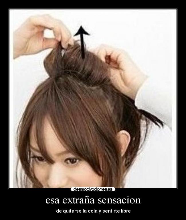 esa extraña sensacion - de quitarse la cola y sentirte libre