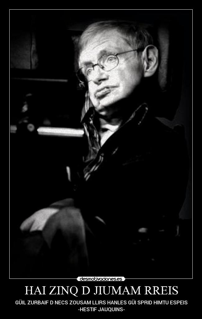 HAI ZINQ D JIUMAM RREIS - GÜIL ZURBAIF D NECS ZOUSAM LLIRS HANLES GÜI SPRID HIMTU ESPEIS
-HESTIF JAUQUINS-