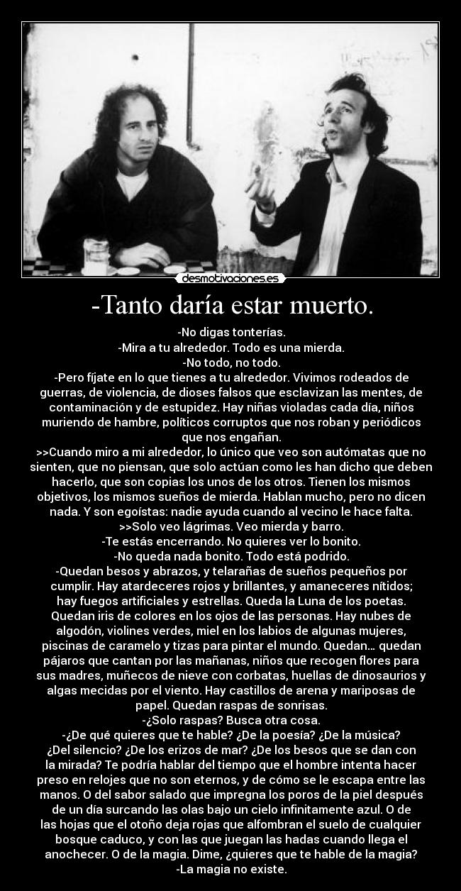 -Tanto daría estar muerto. - 