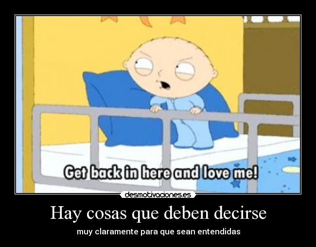 Hay cosas que deben decirse - muy claramente para que sean entendidas