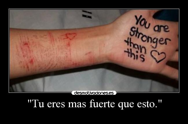 Tu eres mas fuerte que esto. - 
