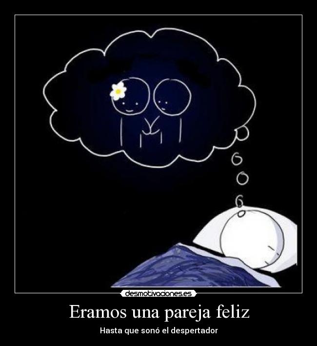 Eramos una pareja feliz -