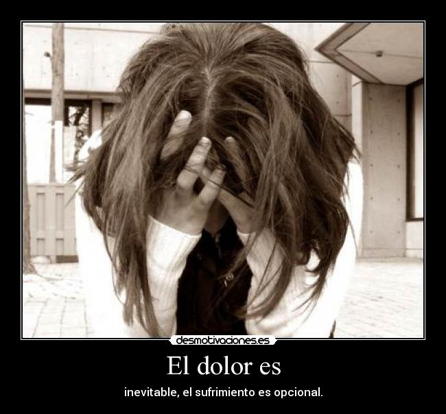 El dolor es -