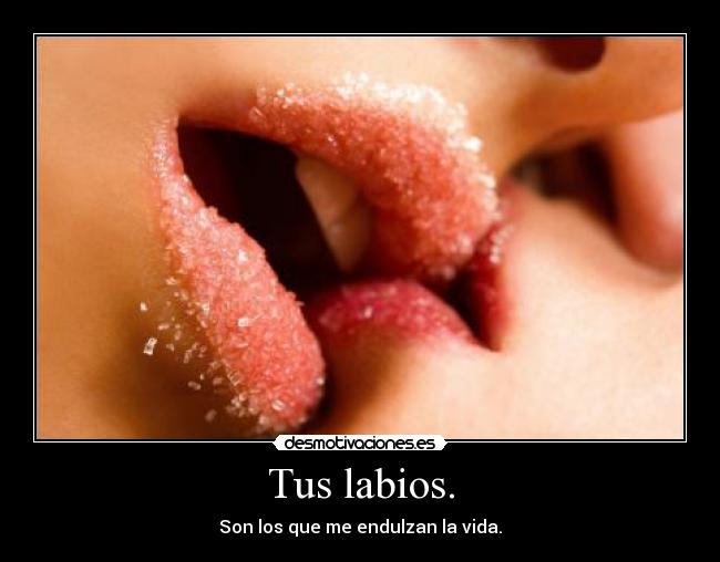 Tus labios. -