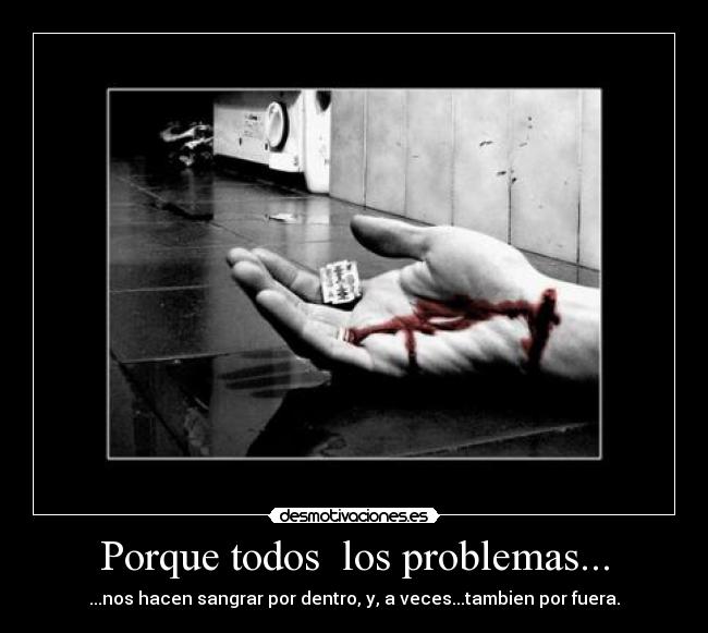 Porque todos los problemas... -