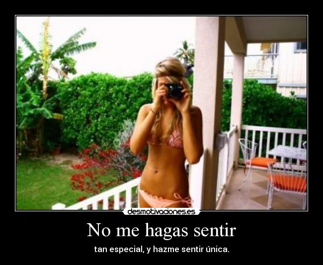 No me hagas sentir -
