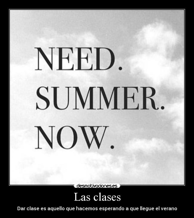 Las clases - Dar clase es aquello que hacemos esperando a que llegue el verano