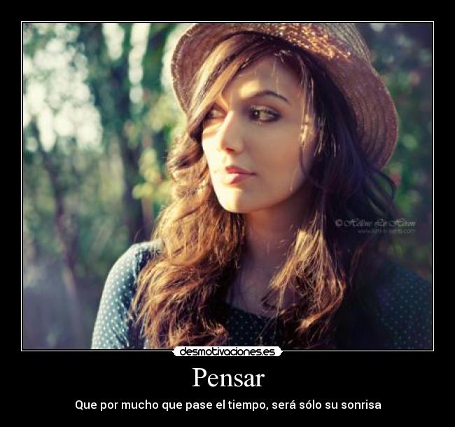 Pensar - Que por mucho que pase el tiempo, será sólo su sonrisa