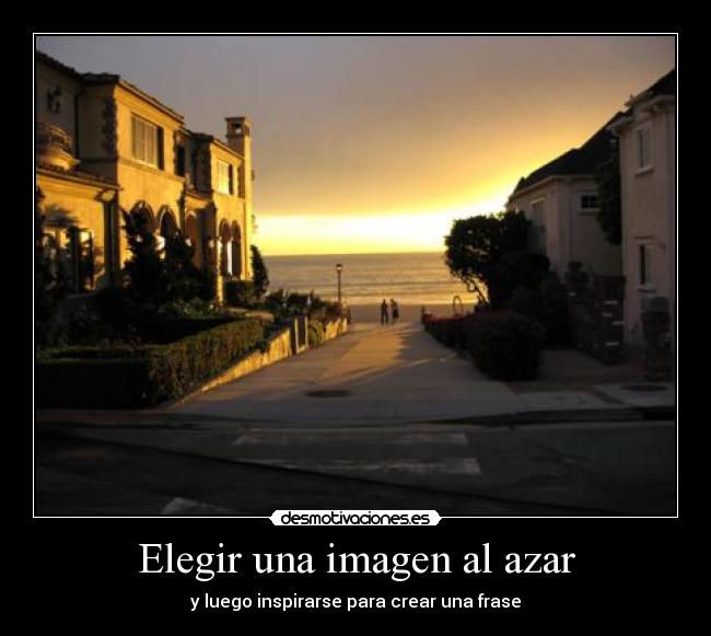 Elegir una imagen al azar - y luego inspirarse para crear una frase