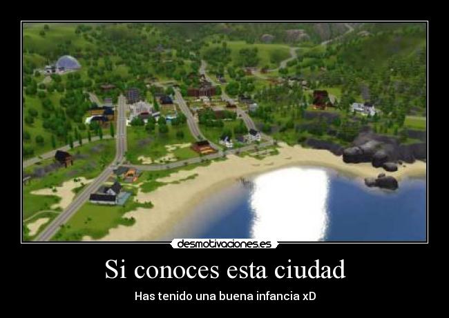 Si conoces esta ciudad - Has tenido una buena infancia xD