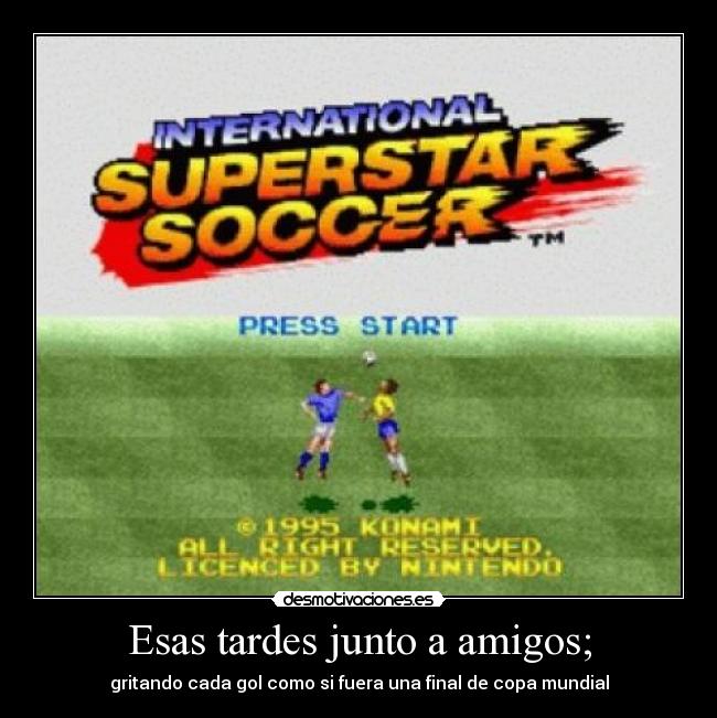 carteles amigos soccer supernintendo desmotivaciones