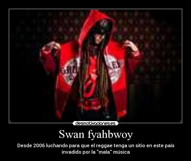 Swan fyahbwoy -