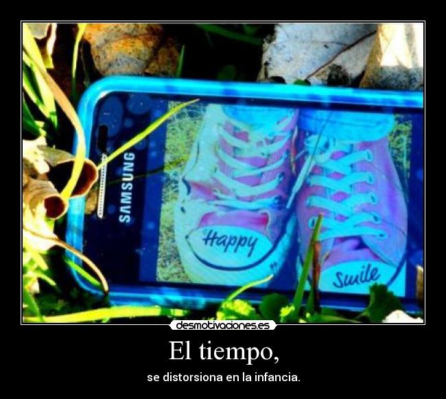El tiempo, - se distorsiona en la infancia.
