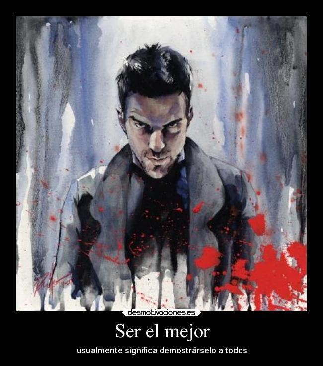 Ser el mejor - usualmente significa demostrárselo a todos