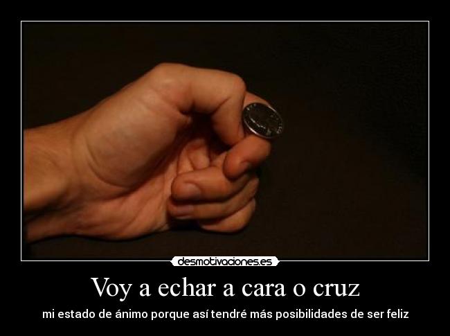 Voy a echar a cara o cruz - 
