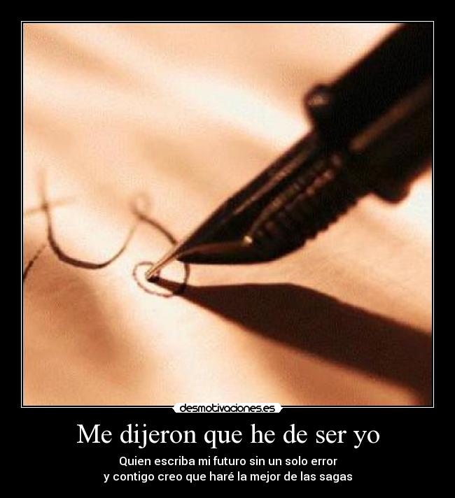 Me dijeron que he de ser yo -