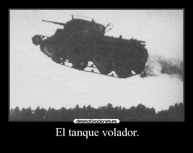 El tanque volador. -