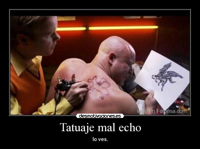 Tatuaje mal echo - lo ves.