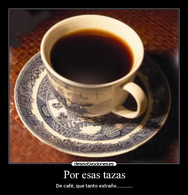 Por esas tazas - 