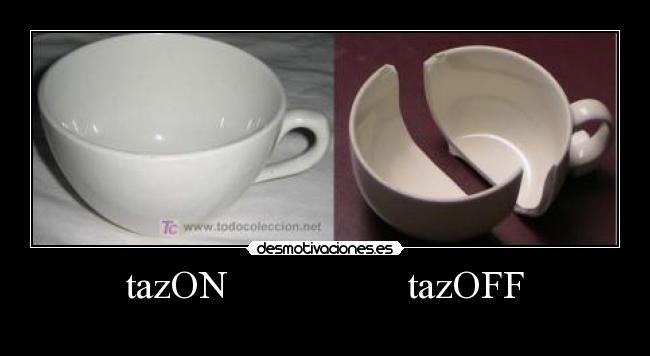 tazON                  tazOFF - 