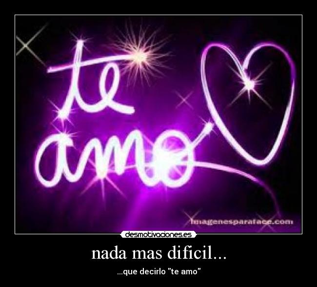nada mas dificil... - ...que decirlo te amo