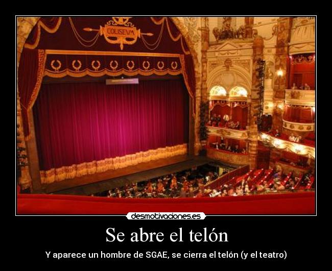 Se abre el telón - Y aparece un hombre de SGAE, se cierra el telón (y el teatro)