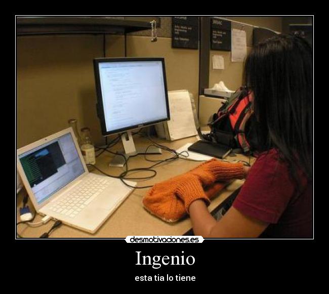 Ingenio - esta tia lo tiene