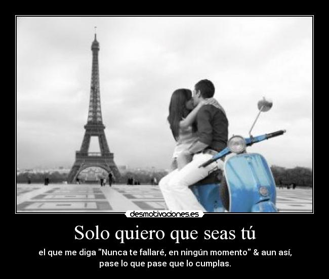 Solo quiero que seas tú - el que me diga Nunca te fallaré, en ningún momento & aun así,
pase lo que pase que lo cumplas.