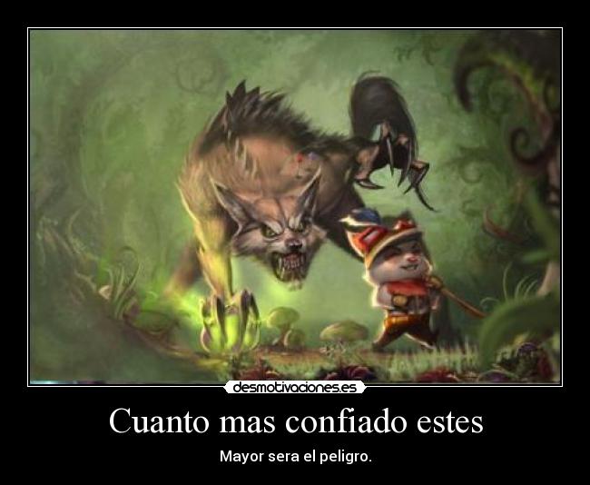 Cuanto mas confiado estes - 