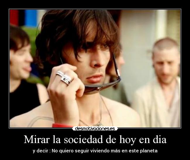 Mirar la sociedad de hoy en dia -