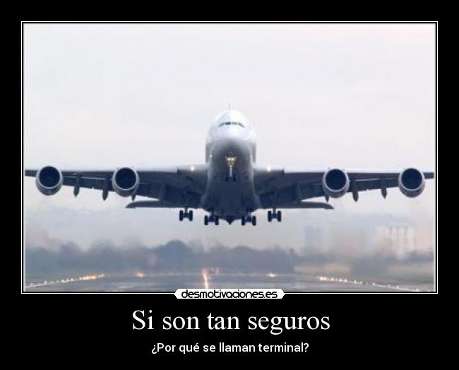 Si son tan seguros - ¿Por qué se llaman terminal?