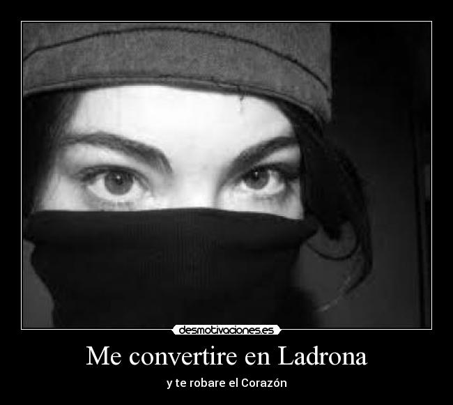 Me convertire en Ladrona - 