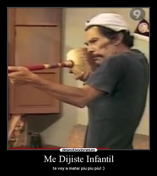 Me Dijiste Infantil -