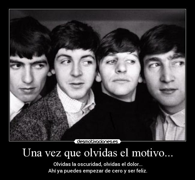 Una vez que olvidas el motivo... -