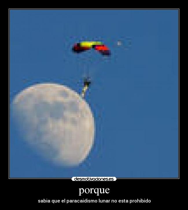 porque - sabia que el paracaidismo lunar no esta prohibido