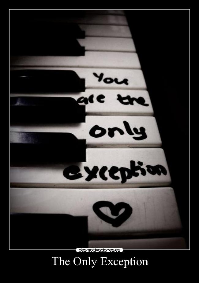 The Only Exception - ♪ ♫ ♪ ♫