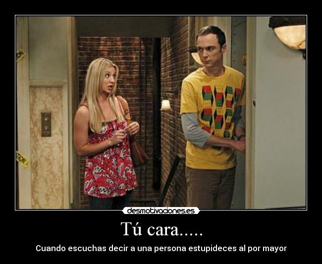 Tú cara..... - 