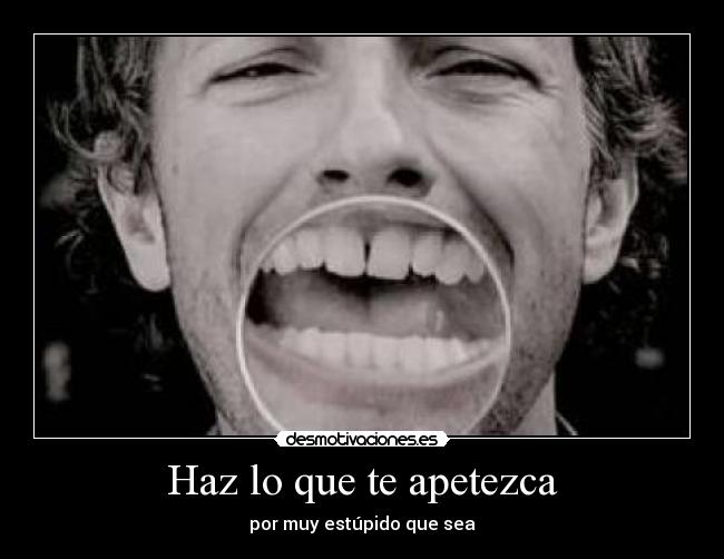 Haz lo que te apetezca -