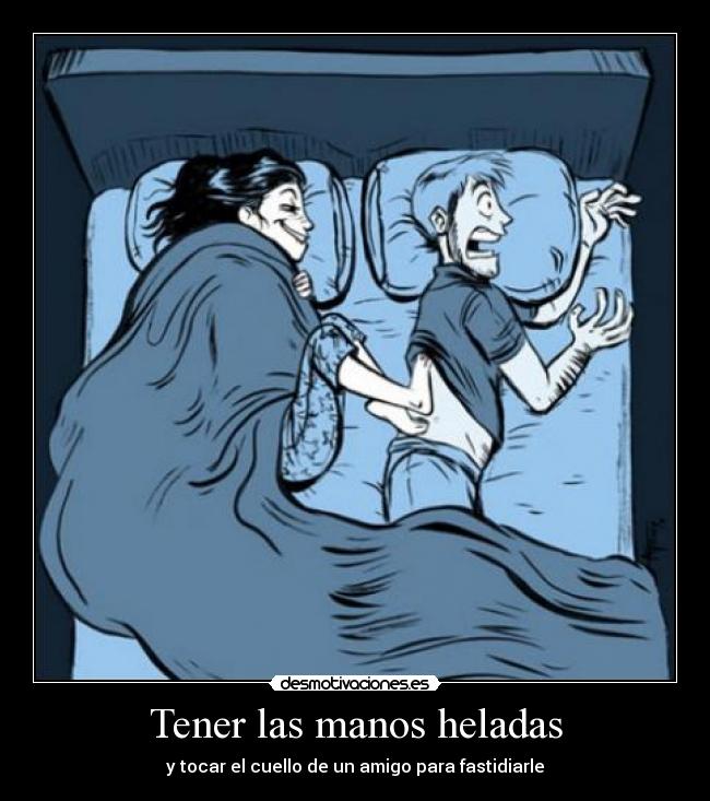 Tener las manos heladas - 