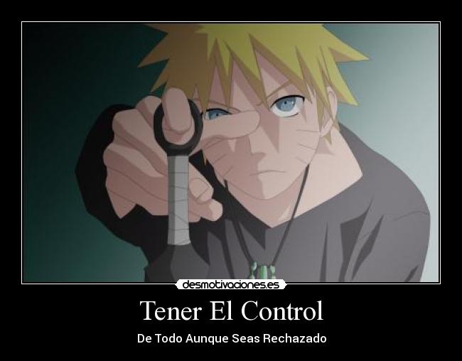 carteles tenercontrolnaruto desmotivaciones