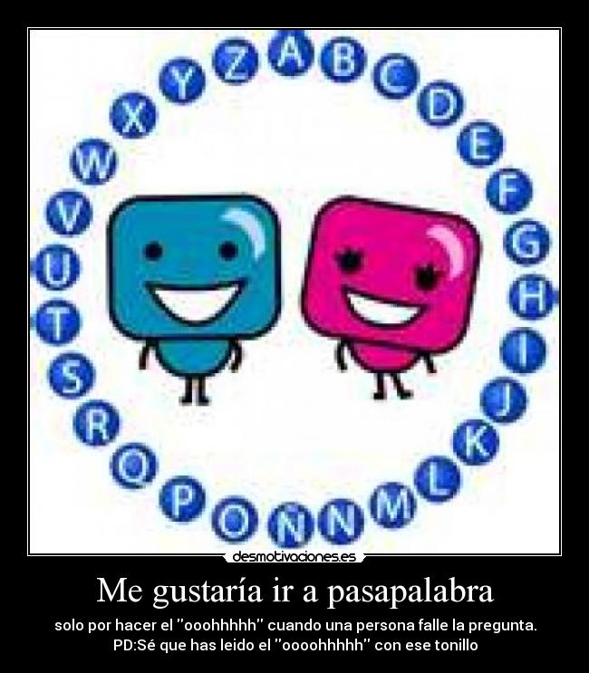 Me gustaría ir a pasapalabra - 