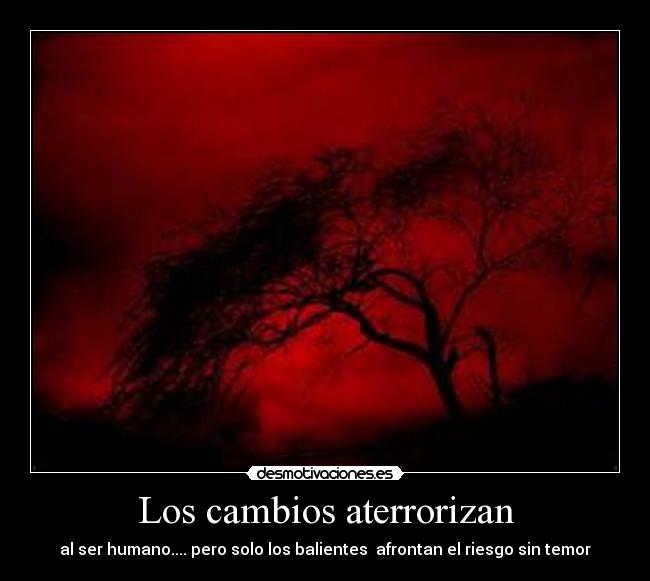 Los cambios aterrorizan - 