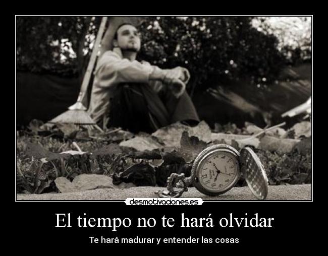 El tiempo no te hará olvidar - 