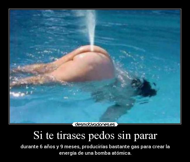 Si te tirases pedos sin parar - 