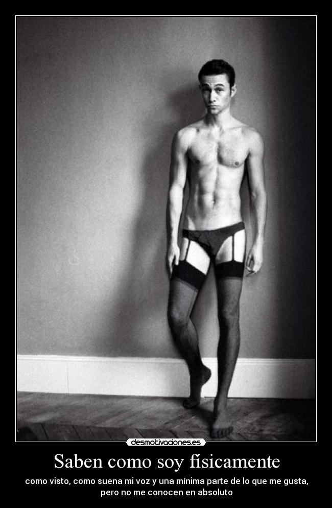 Saben como soy físicamente -